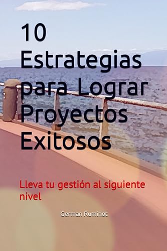 10 Estrategias para Lograr Proyectos Exitosos