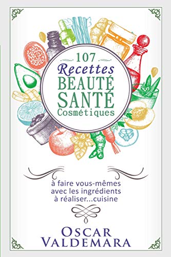 107 Recettes Beaut� Sant� Cosm�tiques