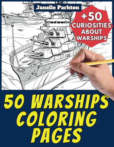 50 Warships Coloring Pages Book for Kids and Adults: +50 Amazing Facts about Warships. Coloring Book for Children and Grown-Ups. Color and Learn with Janelle - Vehicles - Vol. 61