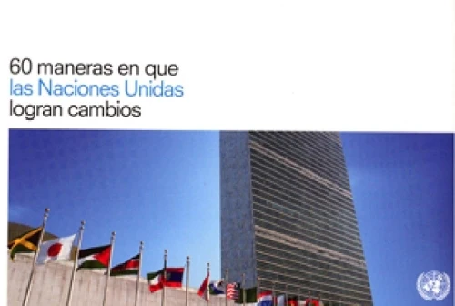 60 Maneras En Que Las Naciones Unidas Logran Cambios
