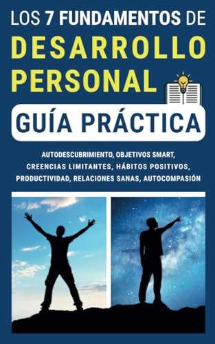 LOS 7 FUNDAMENTOS DE DESARROLLO PERSONAL (Guía práctica)