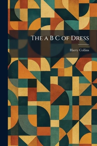 The a B C of Dress