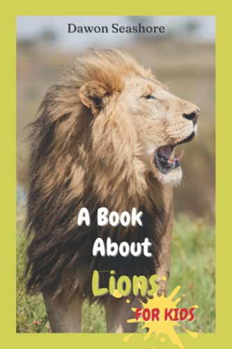 A Book About Lions For Kids: Beautiful photos, interesting facts and a fun quiz! (AMAZING EARTH: Wild Animal Facts)