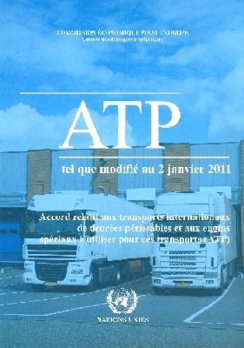 Accord Relatif Aux Transports Internationaux De Denrées Périssables Et Aux Engins Spéciaux à Utiliser Pour Ces Transports (ATP)