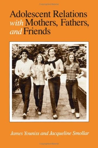 Adolescent Relations with Mothers, Fathers and Friends