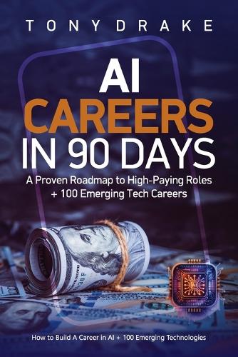 AI Careers in 90 Days A Proven Roadmap to High-Paying Roles + 100 Emerging Tech Careers