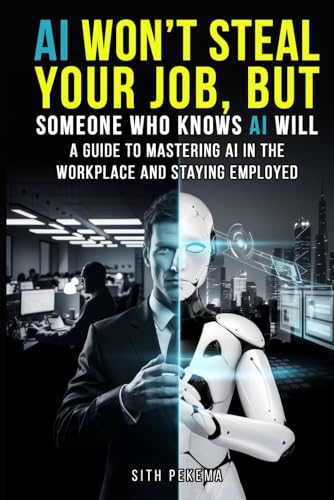 AI Won't Steal Your Job, But Someone Who Knows AI Will