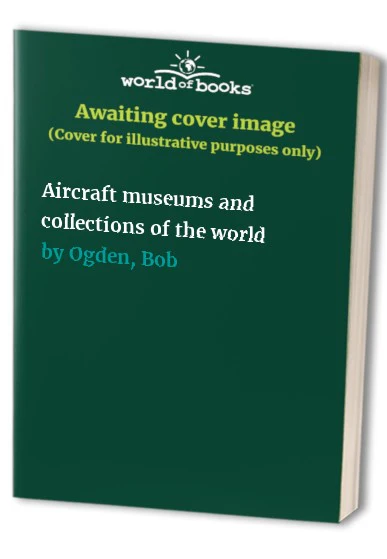 Aircraft museums and collections of the world