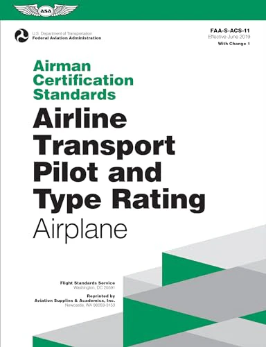 Airman Certification Standards: Airline Transport Pilot and Type Rating - Airplane (2024): FAA-S-ACS-11 (ASA ACS Series)