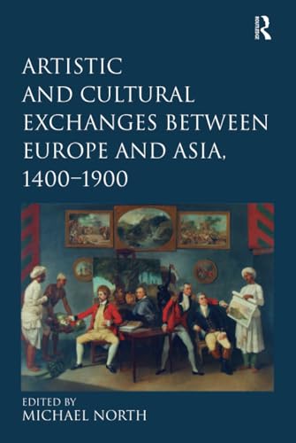 Artistic and Cultural Exchanges between Europe and Asia, 1400-1900