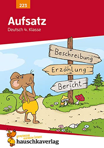 Aufsatz Deutsch 4. Klasse, A5-Heft: Erlebniserzählung, Bildergeschichte, Reizwortgeschichte, Nacherzählung, Brief, Bericht, Vorgangsbeschreibung, Gegenstandsbeschreibung: 223 (Deutsch: Aufsatz)