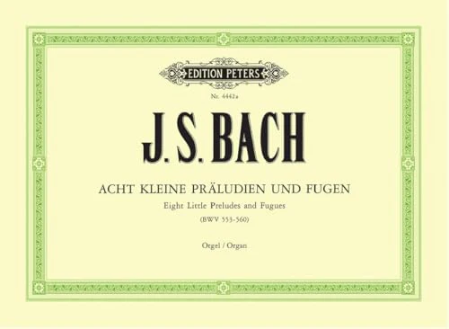 Bach: 8 Short Preludes and Fugues BWV 553-560 For Organ (EP4442A) (Edition Peters)