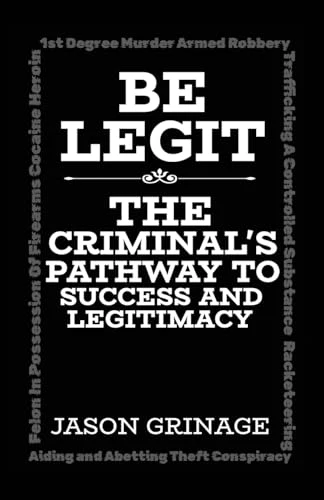 Be Legit, The Criminal's Pathway to Success and Legitimacy