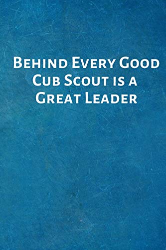 Behind Every Good Cub Scout Is a Great Leader