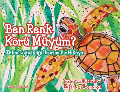 Ben Renk Körü müyüm? - İklim Değişikliği Üzerine Bir Hikâye (Turkish Version)