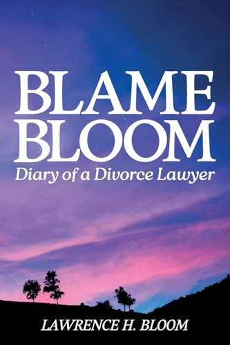 Blame Bloom, Diary of a Divorce Lawyer