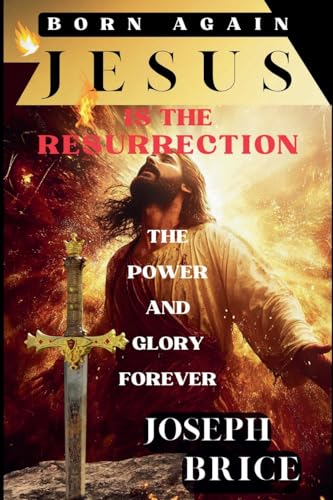 Born Again Jesus Is The Resurrection