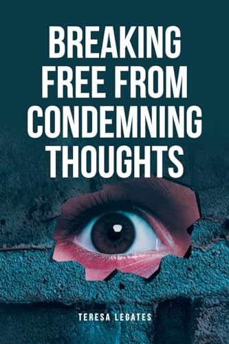 Breaking Free from Condemning Thoughts