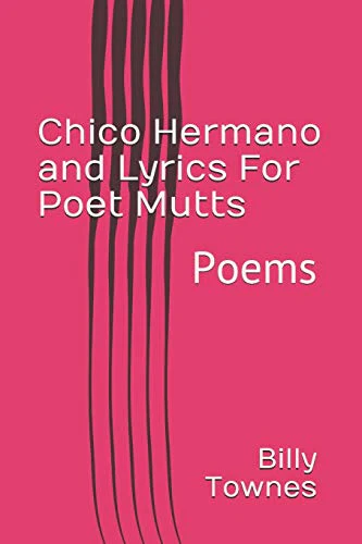 Chico Hermano and Lyrics For Poet Mutts