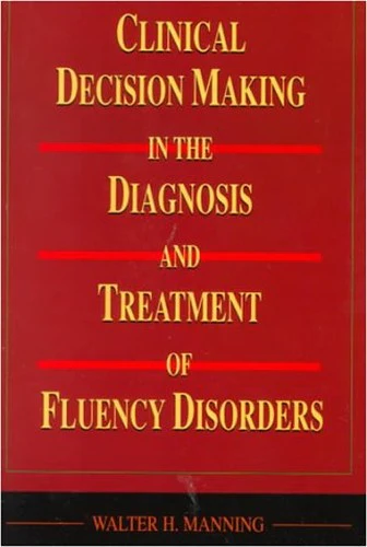 Clinical Decision Making in the Diagnosis and Treatment of Fluency Disorders