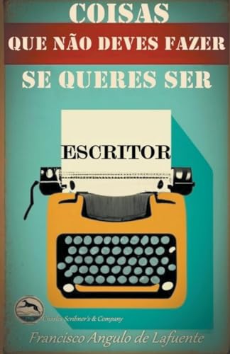 Coisas que não Deves Fazer se Queres ser Escritor