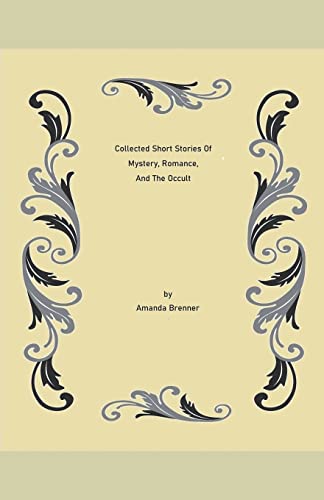 Collected Short Stories Of Mystery, Romance, And The Occult
