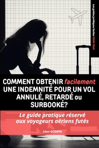Comment obtenir facilement une indemnité pour un vol annulé, retardé ou surbooké