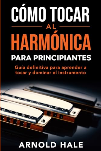 Cómo tocar la armónica para principiantes