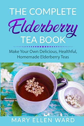 The Complete Elderberry Tea Book