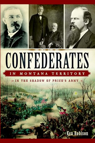 Confederates in Montana Territory: In the Shadow of Price's Army (Civil War Series)