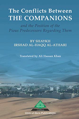 The Conflicts Between the Companions and the Position of the Pious Predecessors Regarding Them