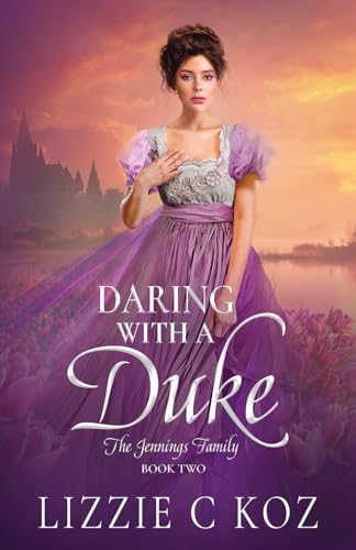 Daring with a Duke: A Steamy Age Gap Forbidden Love Regency Romance (The Jennings Family)