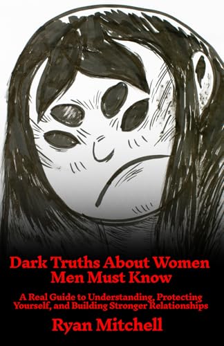 Dark Truths About Women Men Must Know