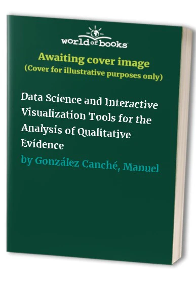 Data Science, Interactive Visualizations, and Generative AI Tools for the Analysis of Qualitative, Mixed-Methods, and Multimodal  Evidence