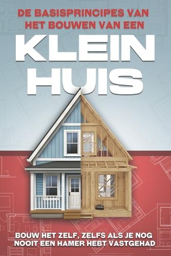 De basisprincipes van het bouwen van een Klein huis