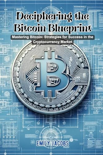 Deciphering the Bitcoin Blueprint