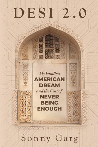 Desi 2.0: My Family's American Dream and the Cost of Never Being Enough