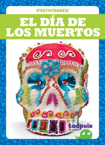 El Dia de los Muertos - Day of the Dead