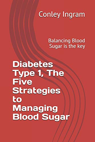 Diabetes Type 1, The Five Strategies to Managing Blood Sugar
