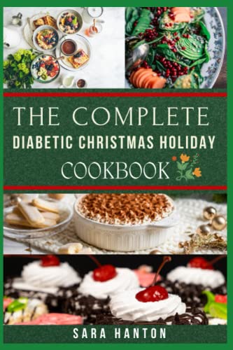 DIABETIC FRIENDLY CHRISTMAS COOKBOOK: MAINTAINNING YOUR HEALTH WITH LOW SODIUM, LOW PHOSPORUS HOLIDAY CLASSIC MEAL, DELICOIUS, HEALTHY EASY AND QUICK RECIPES TO REVERSE TYPE 1 & TYPE 2 DIABETES