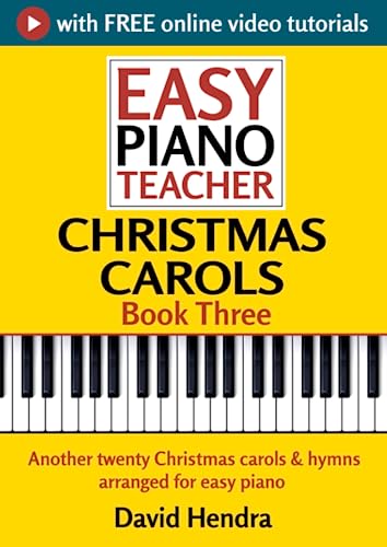 Easy Piano Teacher Christmas Carols - Book Three : Another Twenty Christmas Carols and Hymns Arranged for Easy Piano