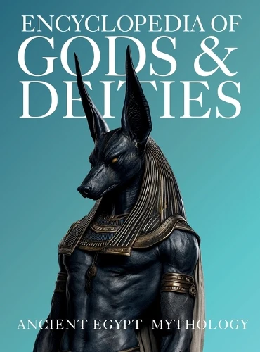 Encyclopedia of Gods & Deities - Ancient Egypt