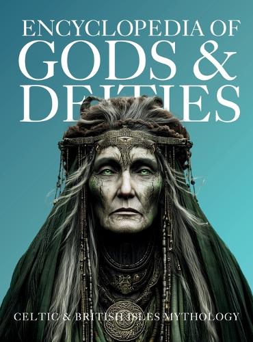 Encyclopedia of Gods & Deities - Celtic & British Isles Mythology