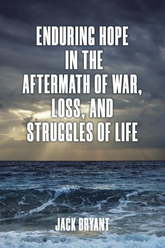 Enduring Hope in the Aftermath of War, Loss, and Struggles of Life