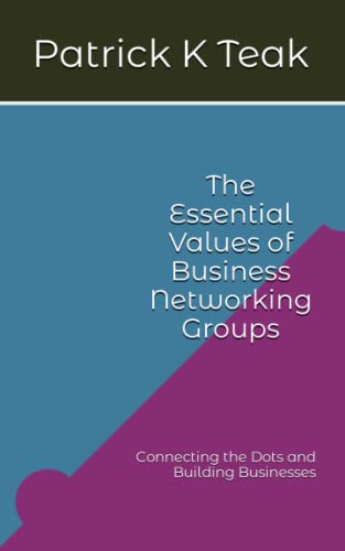 The Essential Values of Business Networking Groups