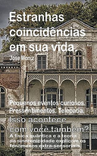 Estranhas coincidências em sua vida. Pequenos eventos curiosos. Pressentimentos. Telepatia. Isso acontece com você também? A física quântica e a teoria da sincronicidade explicam os fenômenos extra-se