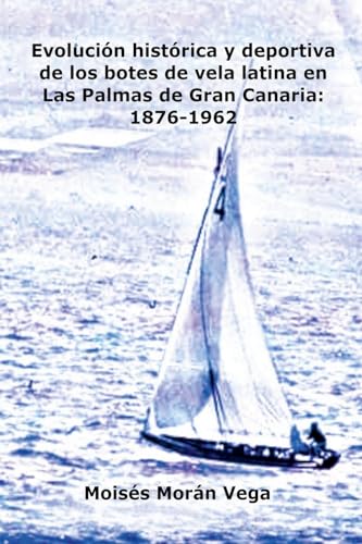Evolución deportiva e histórica de los botes de vela latina en Las Palmas de Gran Canaria