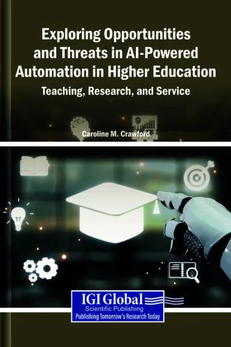 Exploring Opportunities and Threats in AI-Powered Automation in Higher Education: Teaching, Research, and Service