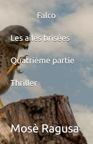 Falco Les ailes brisées Quatrième partie