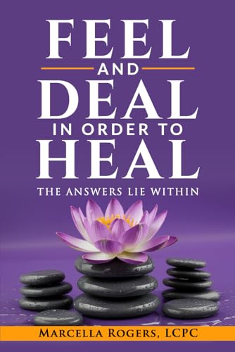 Feel and Deal in Order to Heal